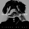 The Retrospect - Figure Me Out - Single